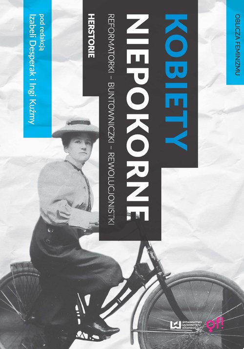Image of Kobiety niepokorne Reformatorki - buntowniczki - rewolucjonistki. Herstorie