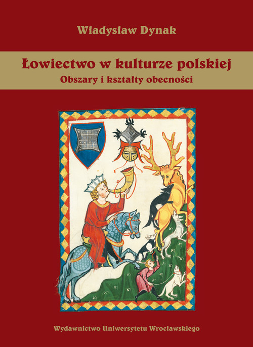 Image of Łowiectwo w kulturze polskiej Obszary i kształty obecności