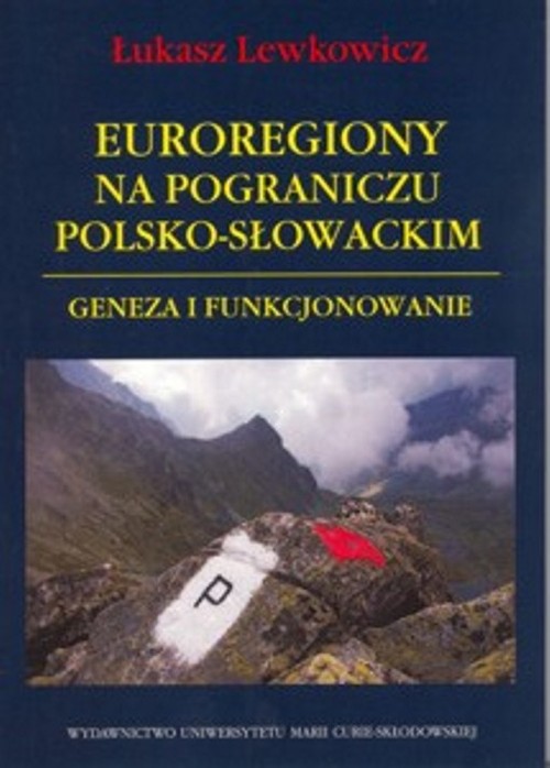 Image of Euroregiony na pograniczu polsko-słowackim Geneza i funkcjonowanie