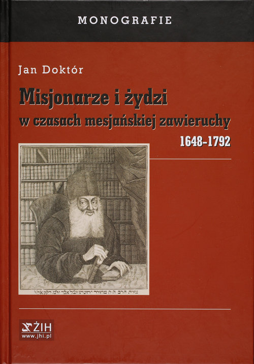 Image of Misjonarze i żydzi w czasach mesjańskiej zawieruchy 1648-1792