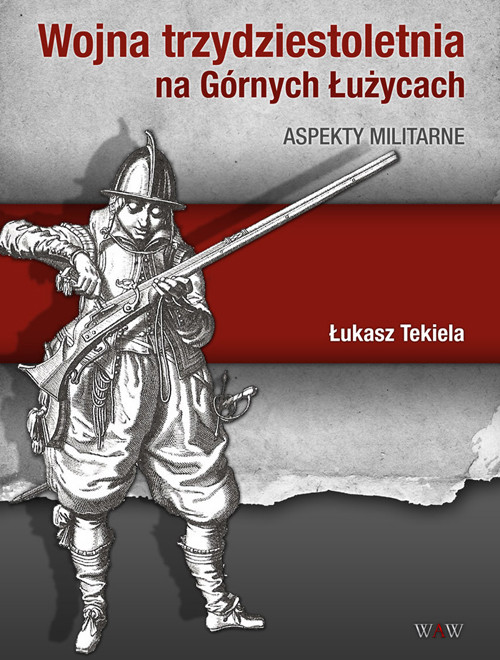 Image of Wojna trzydziestoletnia na Górnych Łużycach Aspekty militarne