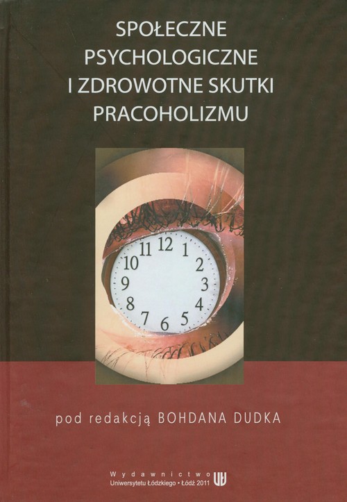 Image of Społeczne psychologiczne i zdrowotne skutki pracoholizmu