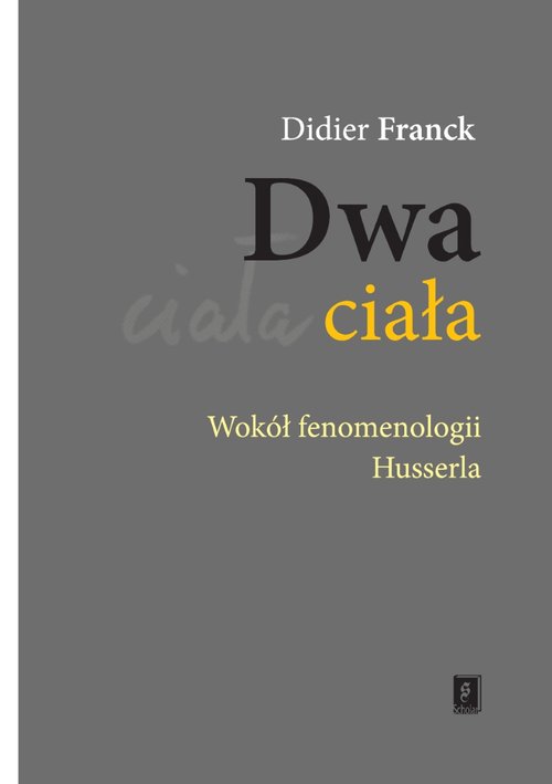 Image of Dwa ciała Wokół fenomenologii Husserla
