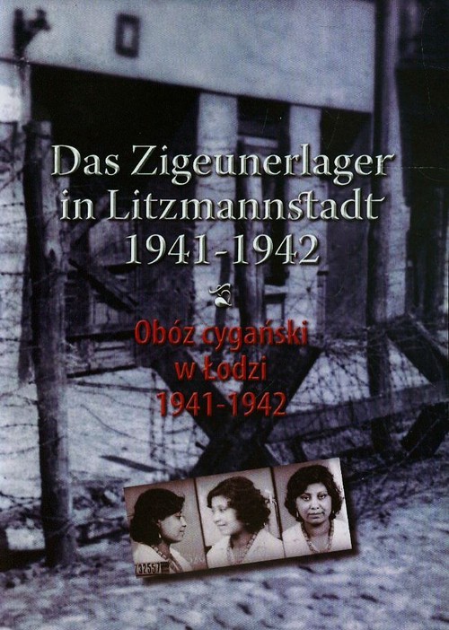 Image of Obóz cygański w Łodzi 1941-1942 Das Zigeunerlager in Litzmannstadt 1941-1942