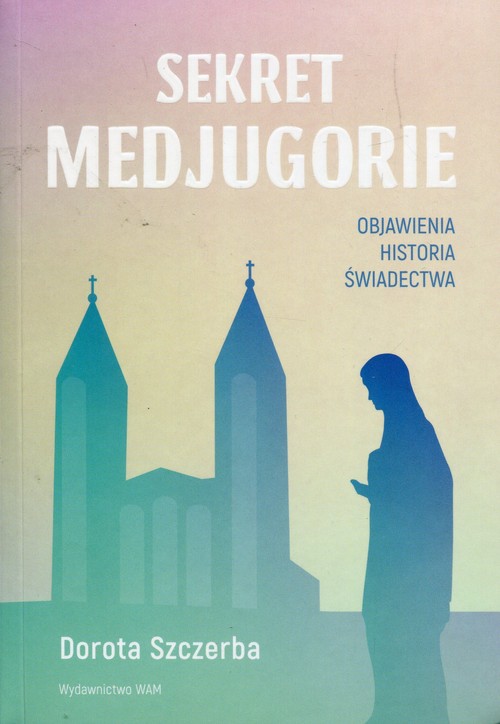 Image of Sekret Medjugorie Objawienia historia świadectwa