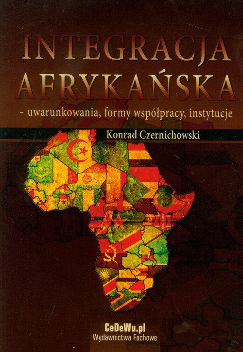Image of Integracja afrykańska uwarunkowania, formy współpracy, instytucje