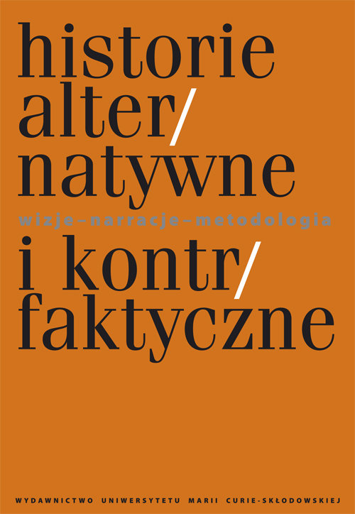 Image of Historie alternatywne i kontrfaktyczne. Wizje - narracje - metodologia