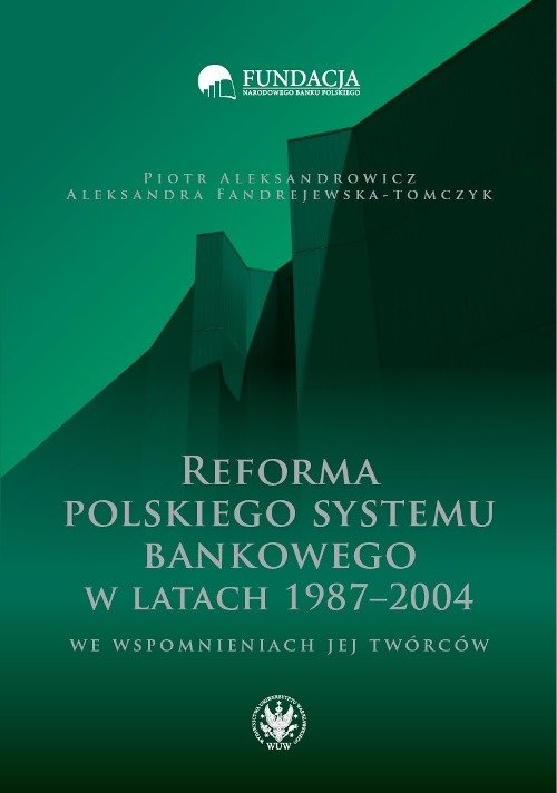 Image of Reforma polskiego systemu bankowego w latach 1987-2004 we wspomnieniach jej twórców
