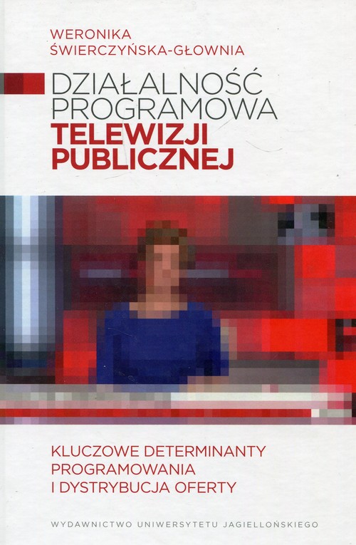 Image of Działalność programowa telewizji publicznej Kluczowe determinanty programowania i dystrybucja oferty