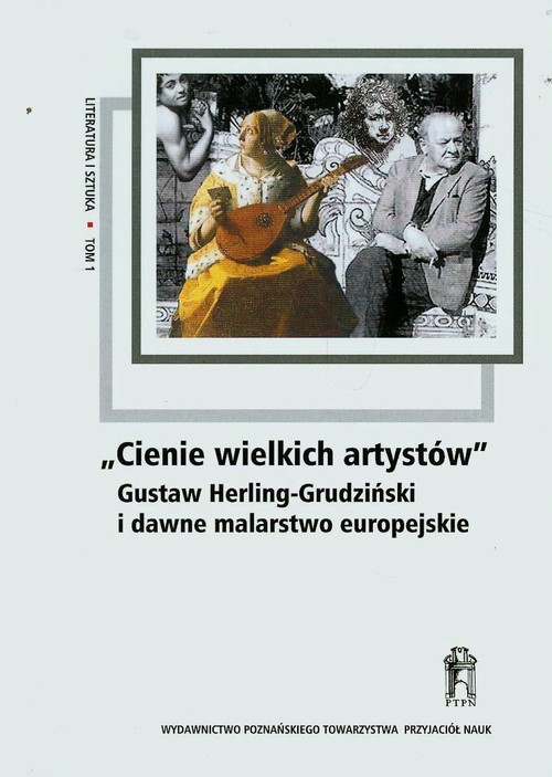 Image of Cienie wielkich artystów Gustaw Herling-Grudziński i dawne malarstwo europejskie Tom 1