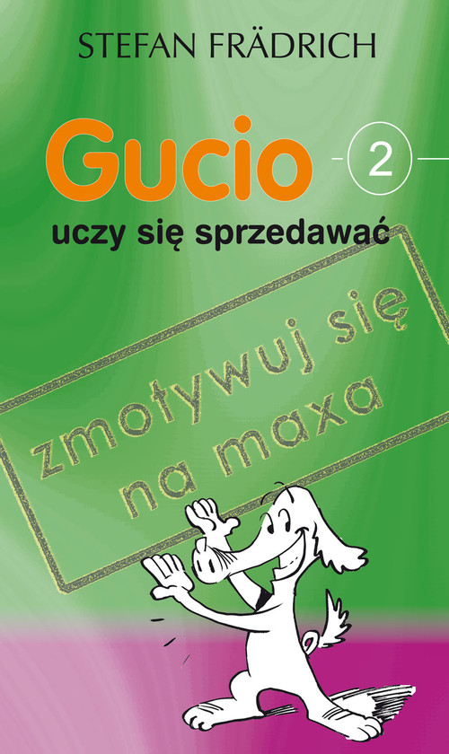 Image of Gucio uczy się sprzedawać Zmotywuj się na maxa