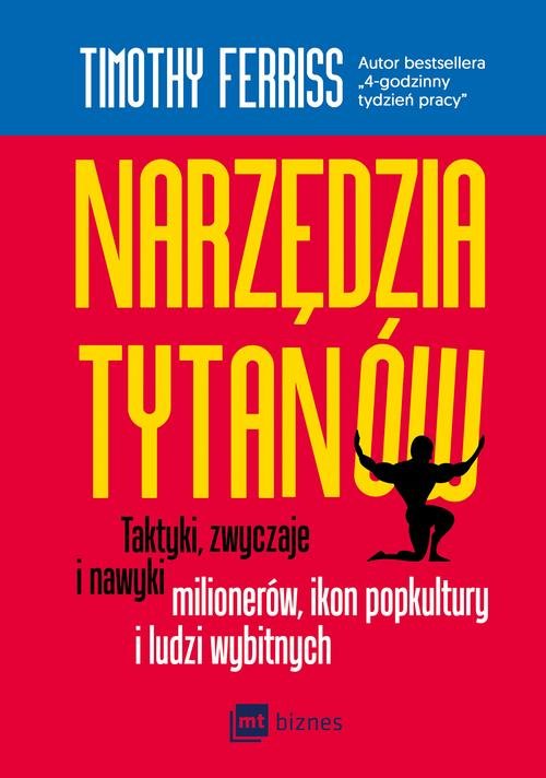 Image of Narzędzia tytanów Taktyki, zwyczaje i nawyki milionerów, ikon popkultury i ludzi wybitnych