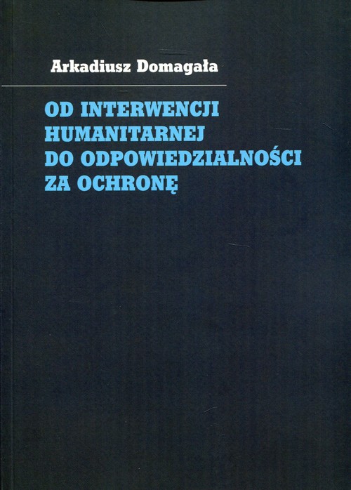 Image of Od interwencji humanitarnej do odpowiedzialności za ochronę