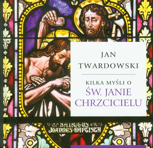 Image of Kilka myśli o Św. Janie Chrzcicielu