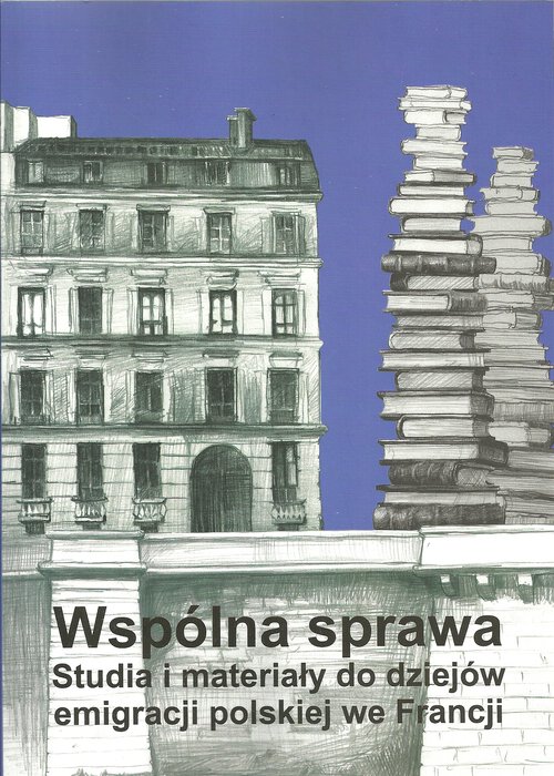 Image of Wspólna sprawa Studia i materiały do dziejów emigracji polskiej we Francji