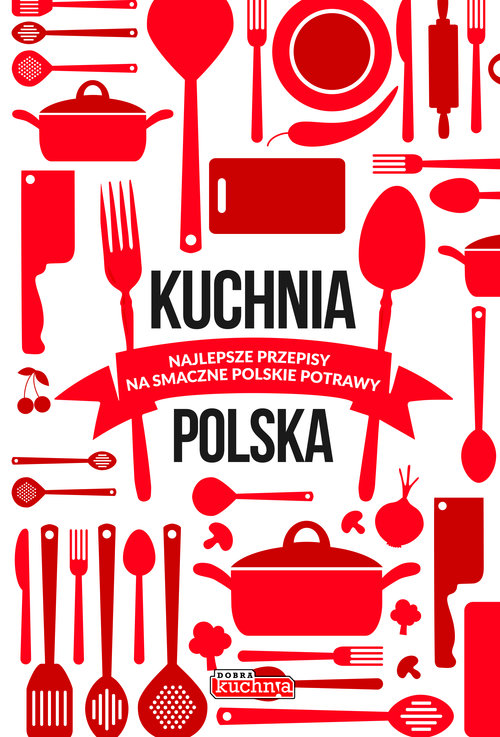 Image of Kuchnia polska Najlepsze przepisy na smaczne polskie potrawy