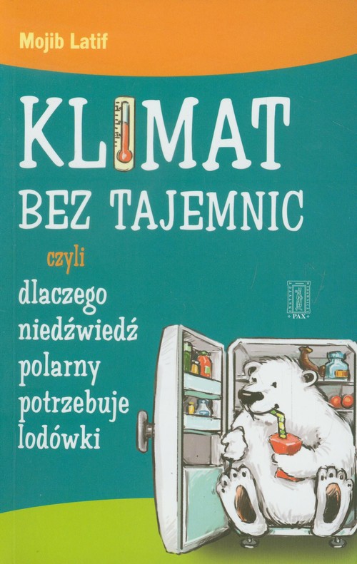 Image of Klimat bez tajemnic czyli dlaczego niedźwiedź polarny potrzebuje lodówki