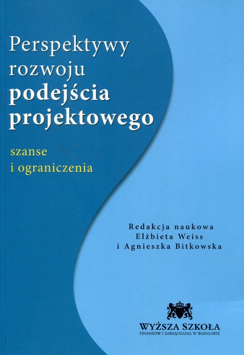 Image of Perspektywy rozwoju podejścia projektowego szanse i ograniczenia