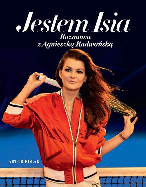 Image of Jestem Isia Rozmowa z Agnieszką Radwańską
