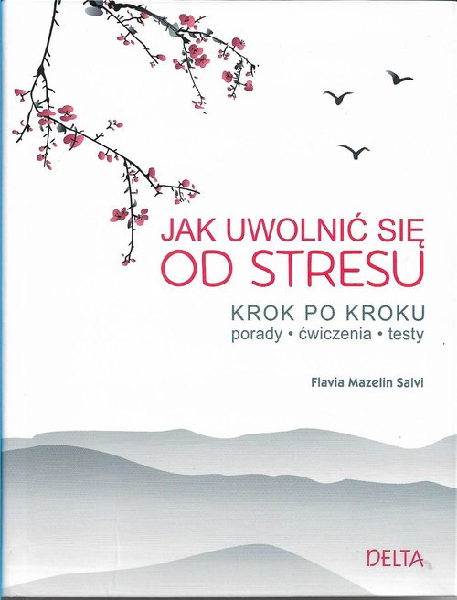 Image of Jak uwolnić się od stresu Krok po kroku, porady, ćwiczenia, testy