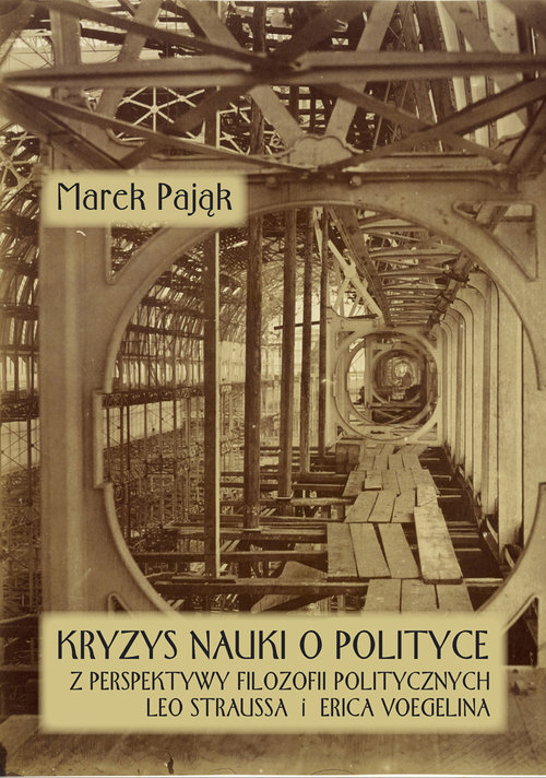 Image of Kryzys nauki o polityce z perspektywy filozofii politycznych Leo Straussa i Erica Voegelina