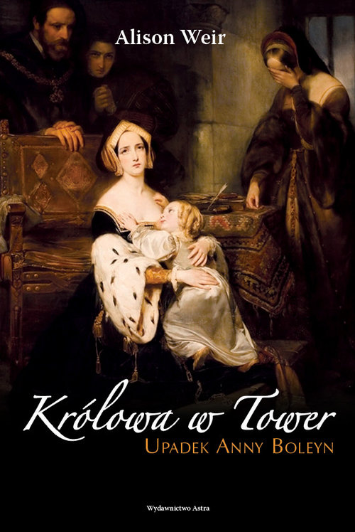 Image of Królowa w Tower Upadek Anny Boleyn