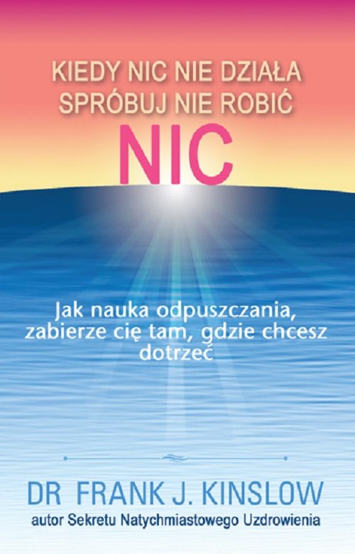 Image of Kiedy nic nie działa spróbuj nie robić nic. Jak nauka odpuszczania, zabierze cię tam, gdzie chcesz dotrzeć
