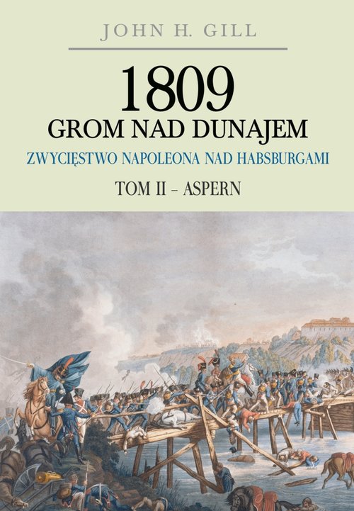 Image of 1809 Grom nad Dunajem Zwycięstwa Napoleona nad Habsburgami Tom II Aspern