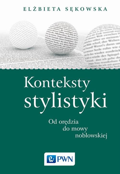 Image of Konteksty stylistyki Od orędzia do mowy noblowskiej