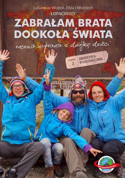 Image of Zabrałam brata dookoła świata Roczna wyprawa z dwójką dzieci. Część 2 Ameryka Południowa