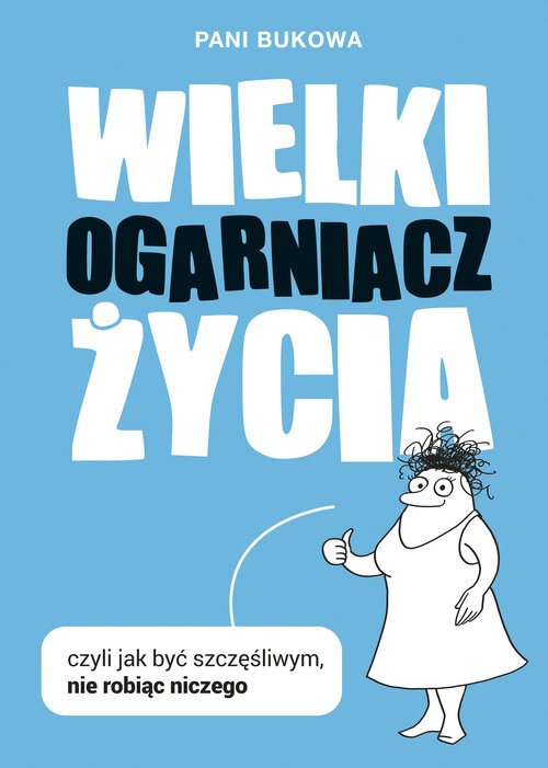 Image of Wielki Ogarniacz Życia czyli jak być szczęśliwym n