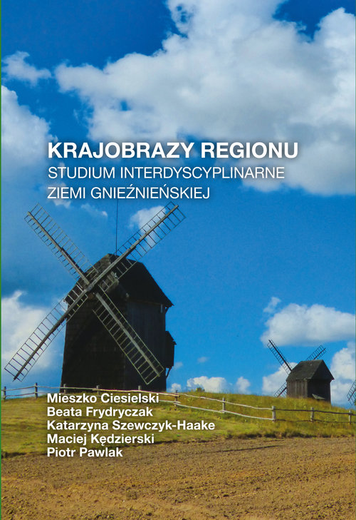 Image of Krajobrazy regionu Studium interdyscyplinarne ziemi gnieźnieńskiej