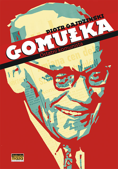 Image of Gomułka Ostatni komunista Ostatni komunista
