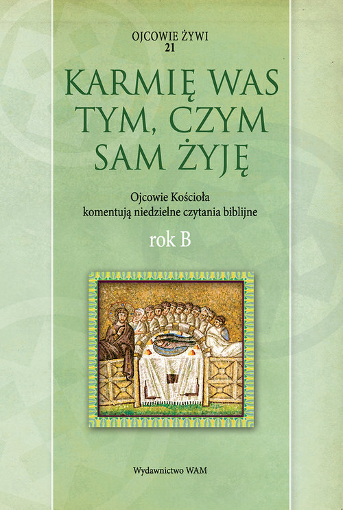 Image of Karmię was tym, czym sam żyję Rok B