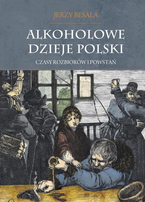 Image of Alkoholowe dzieje Polski Czasy rozbiorów i powstań Tom 2