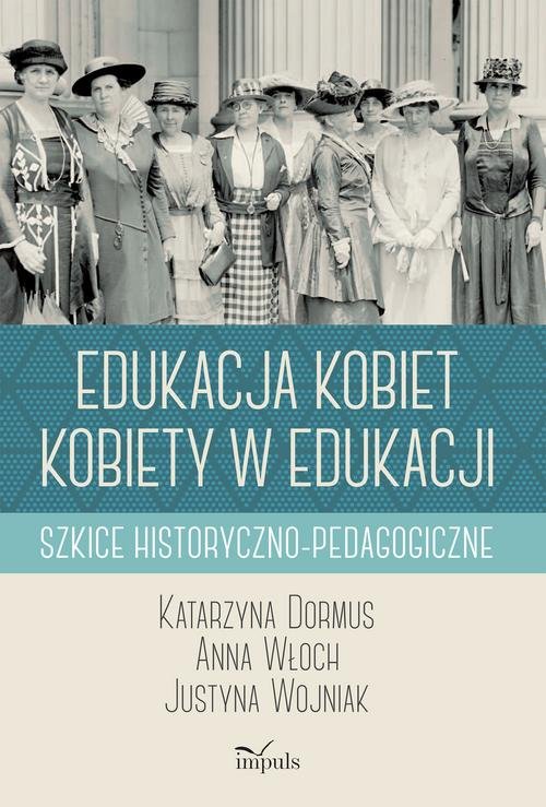 Image of Edukacja kobiet kobiety w edukacji Szkice historyczno-pedagogiczne