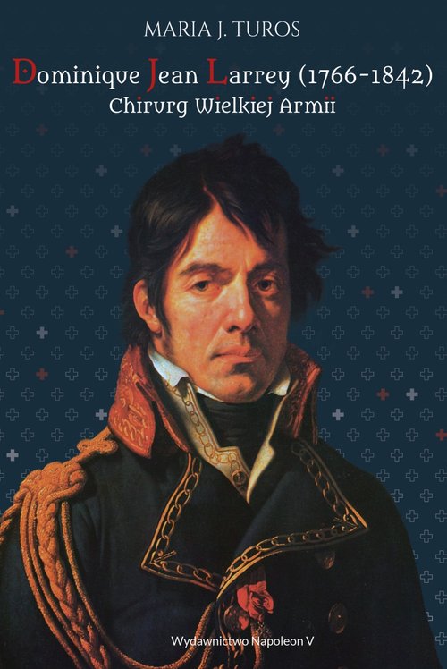 Image of Dominique Jean Larrey 1766-1842 Chirurg Wielkiej Armii