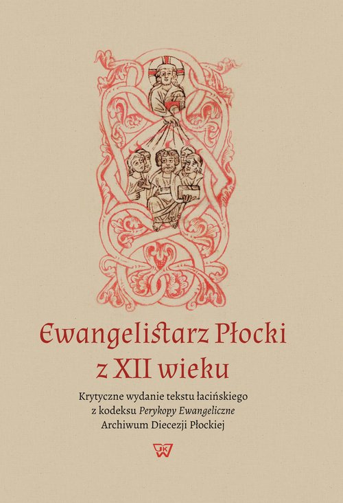 Image of Ewangelistarz Płocki z XII wieku Krytyczne wydanie tekstu łacińskiego z kodeksu Perykopy Ewangeliczne ADP