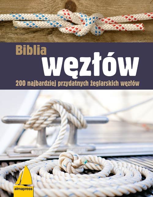 Image of Biblia węzłów 200 najbardziej przydatnych żeglarskich węzłów
