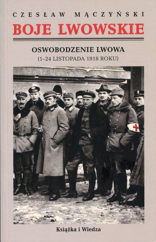 Image of Boje lwowskie Część pierwsza Tom 1 i 2 Oswobodzenie Lwowa (1-24 listopada 1918 roku)