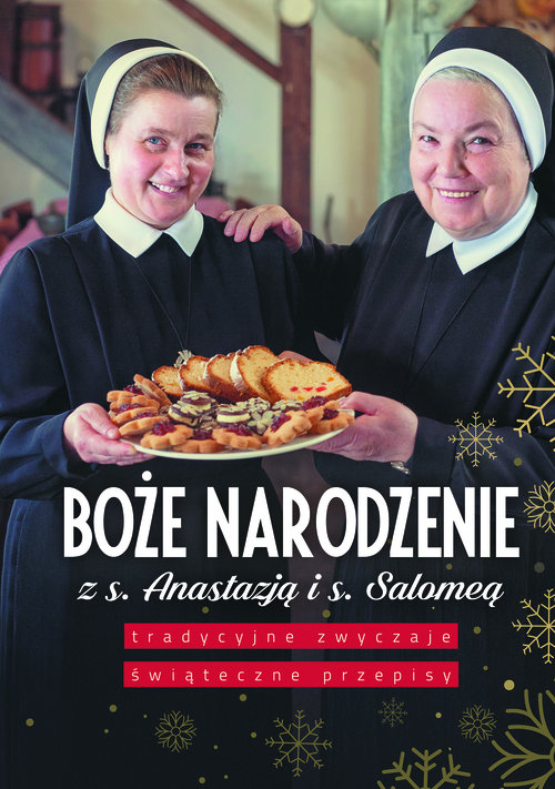 Image of Boże Narodzenie z s. Anastazją i s. Salomeą Tradycyjne zwyczaje, świąteczne przepisy