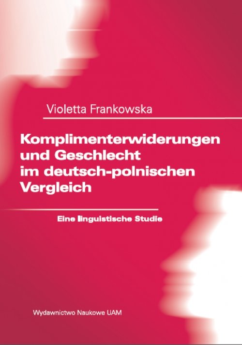 Image of Komplimenterwiderungen und Geschlecht im deutsch-polnischen Vergleich. Eine linguistische Studie