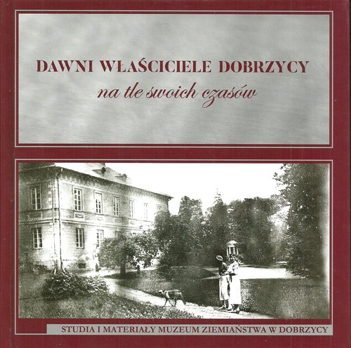 Image of Dawni właściciele Dobrzycy na tle swoich czasów