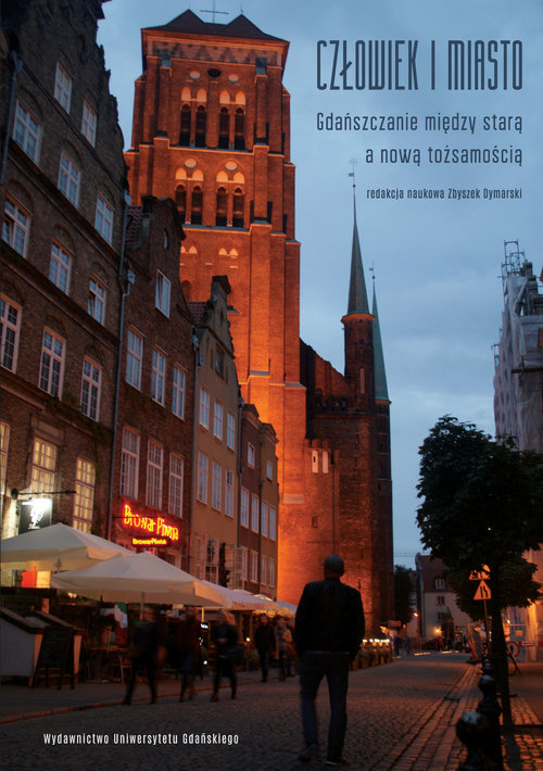 Image of Człowiek i miasto Gdańszczanie między starą a nową tożsamością