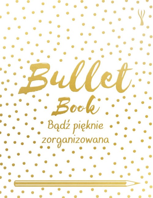 Image of Bullet Book. Bądź pięknie zorganizowana