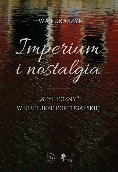 Image of Imperium i nostalgia Styl późny w kulturze portugalskiej