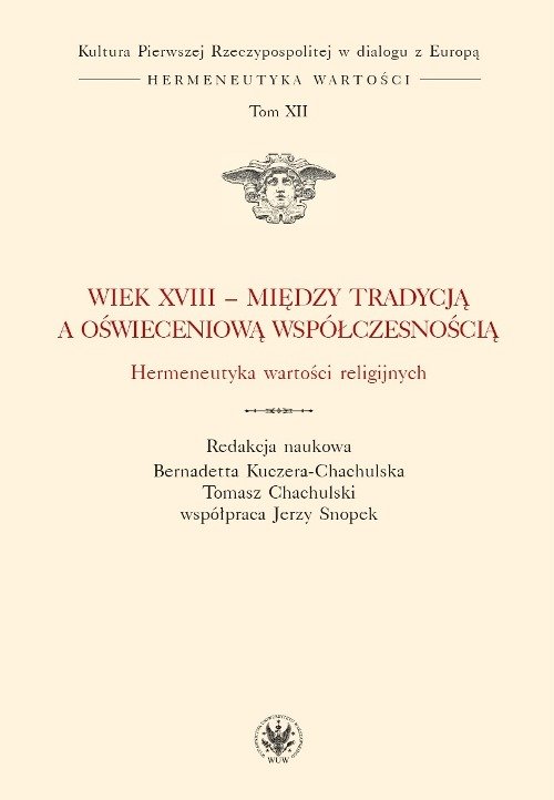 Image of Wiek XVIII - między tradycją a oświeceniową współczesnością. Hermeneutyka wartości religijnych