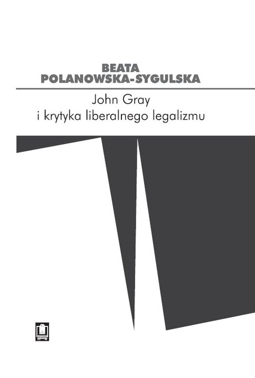 Image of John Gray i krytyka liberalnego legalizmu