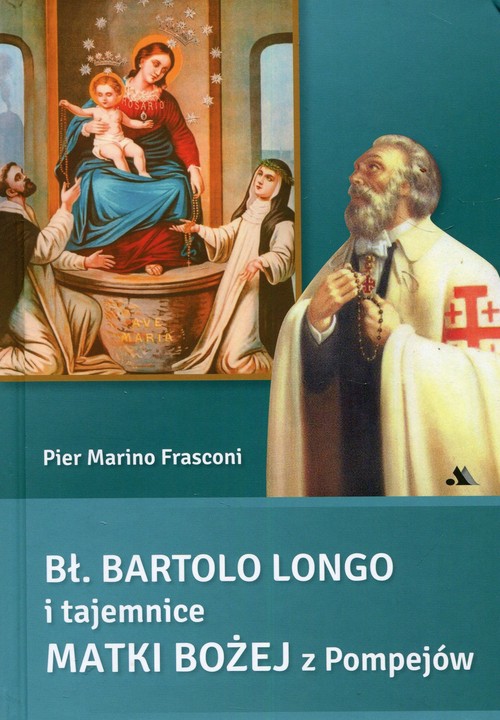 Image of Bł Bartolo Longo i tajemnice Matki Bożej z Pompejów