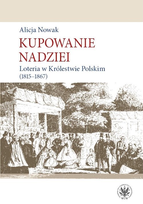 Image of Kupowanie nadziei Loteria w Królestwie Polskim (1815-1867)